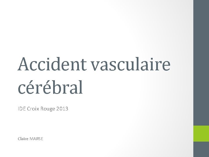 Accident vasculaire cérébral IDE Croix Rouge 2013 Claire MARSE 