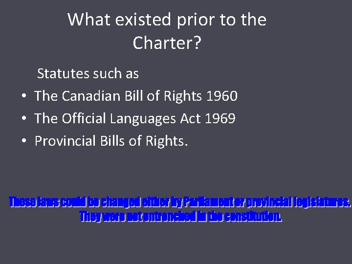 What existed prior to the Charter? Statutes such as • The Canadian Bill of