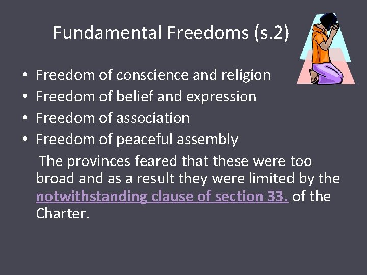 Fundamental Freedoms (s. 2) • • Freedom of conscience and religion Freedom of belief