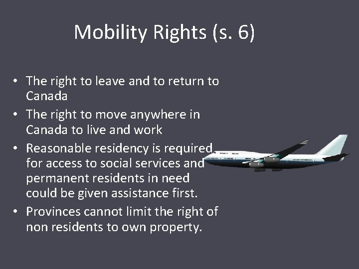 Mobility Rights (s. 6) • The right to leave and to return to Canada