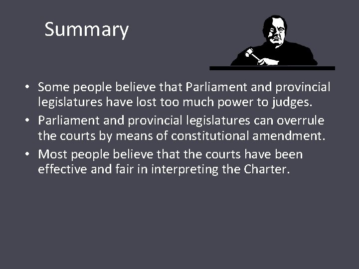Summary • Some people believe that Parliament and provincial legislatures have lost too much