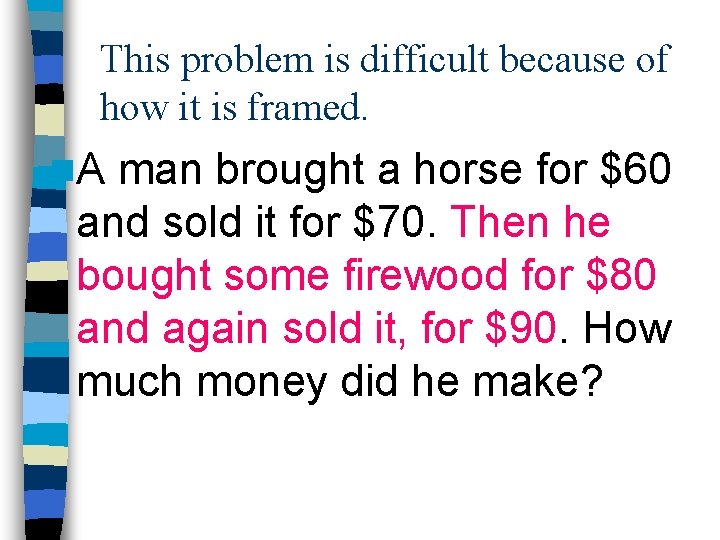 This problem is difficult because of how it is framed. n. A man brought