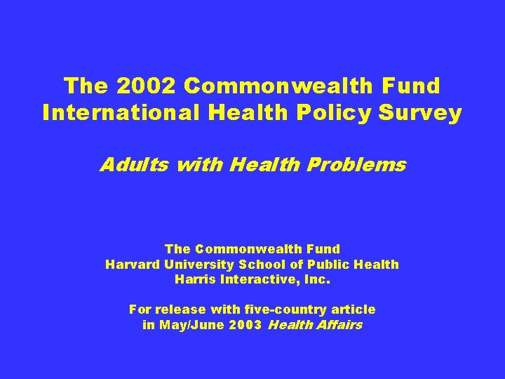 The 2002 Commonwealth Fund International Health Policy Survey Adults with Health Problems The Commonwealth