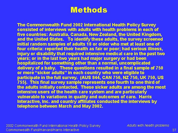 Methods The Commonwealth Fund 2002 International Health Policy Survey consisted of interviews with adults