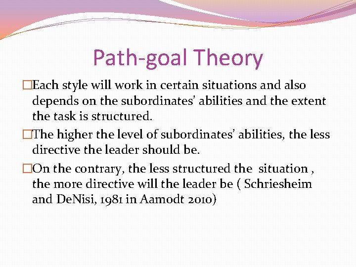 Path-goal Theory �Each style will work in certain situations and also depends on the