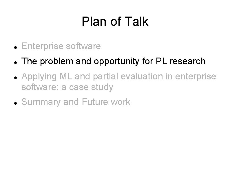 Plan of Talk Enterprise software The problem and opportunity for PL research Applying ML