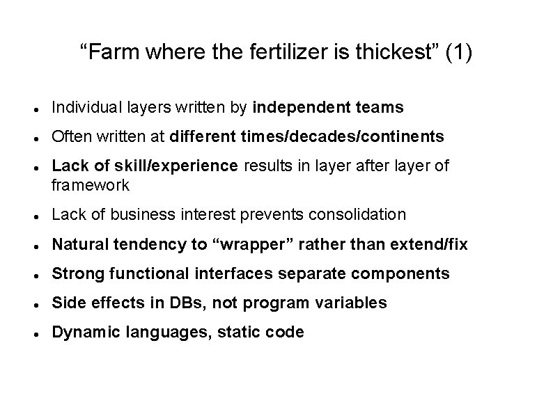 “Farm where the fertilizer is thickest” (1) Individual layers written by independent teams Often