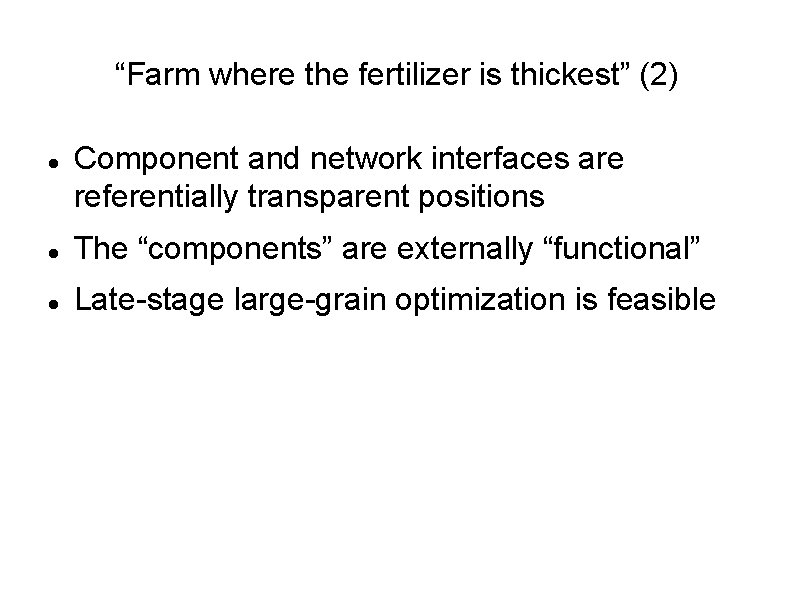 “Farm where the fertilizer is thickest” (2) Component and network interfaces are referentially transparent