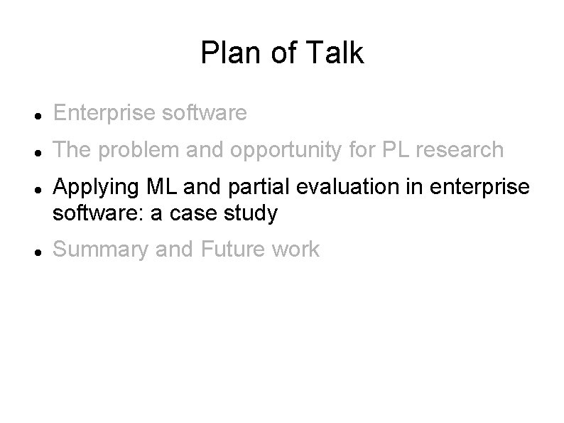 Plan of Talk Enterprise software The problem and opportunity for PL research Applying ML