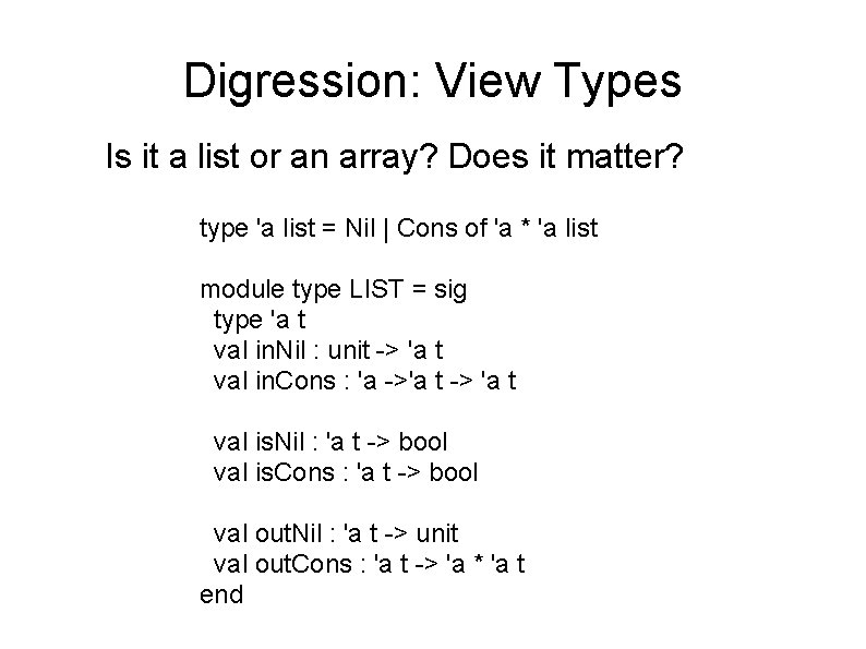 Digression: View Types Is it a list or an array? Does it matter? type