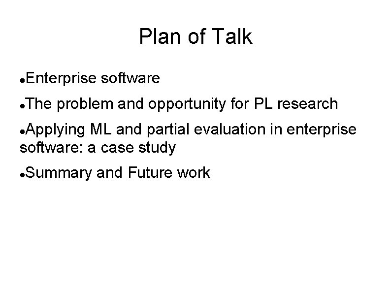 Plan of Talk Enterprise software The problem and opportunity for PL research Applying ML