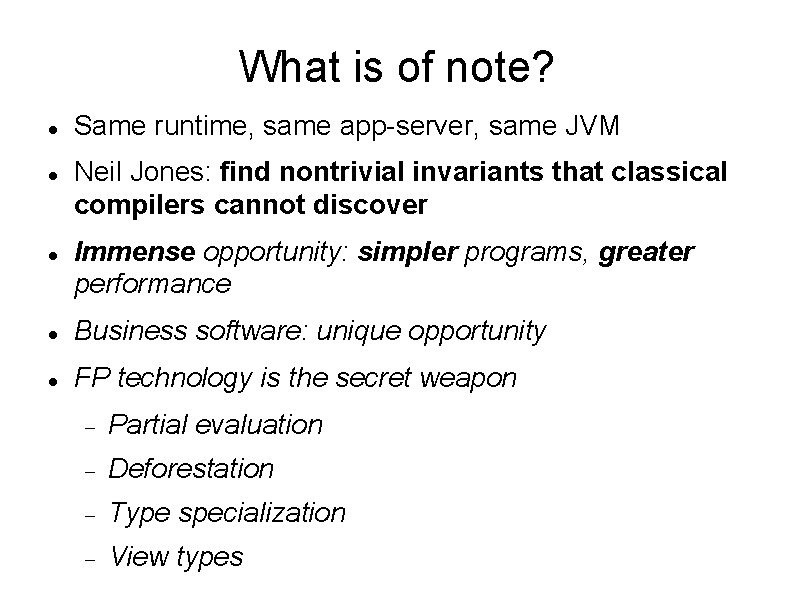 What is of note? Same runtime, same app-server, same JVM Neil Jones: find nontrivial