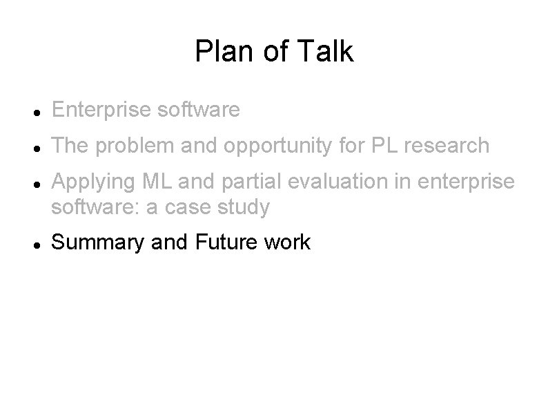 Plan of Talk Enterprise software The problem and opportunity for PL research Applying ML