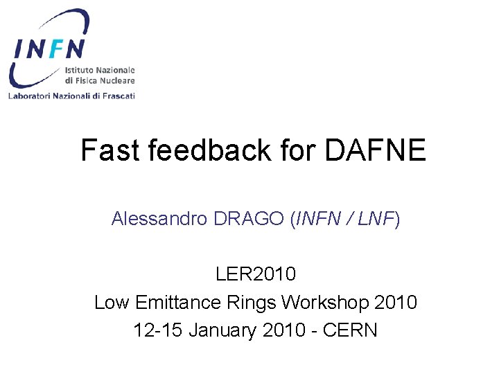 Fast feedback for DAFNE Alessandro DRAGO (INFN / LNF) LER 2010 Low Emittance Rings