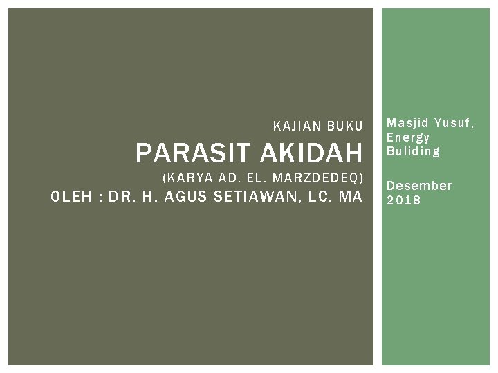 KAJIAN BUKU PARASIT AKIDAH (KARYA AD. EL. MARZDEDEQ) OLEH : DR. H. AGUS SETIAWAN,