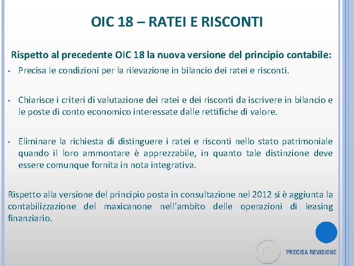OIC 18 – RATEI E RISCONTI Rispetto al precedente OIC 18 la nuova versione