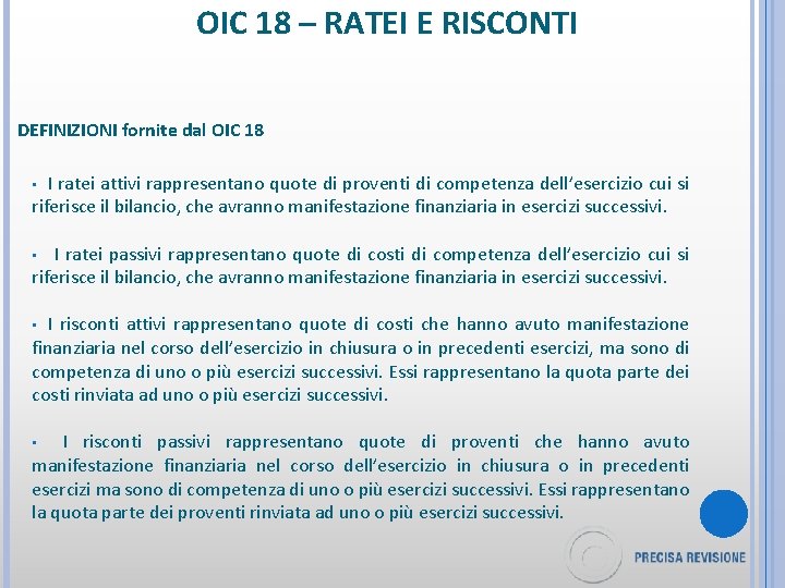 OIC 18 – RATEI E RISCONTI DEFINIZIONI fornite dal OIC 18 I ratei attivi