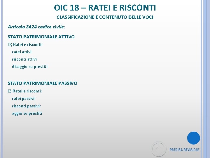OIC 18 – RATEI E RISCONTI CLASSIFICAZIONE E CONTENUTO DELLE VOCI Articolo 2424 codice