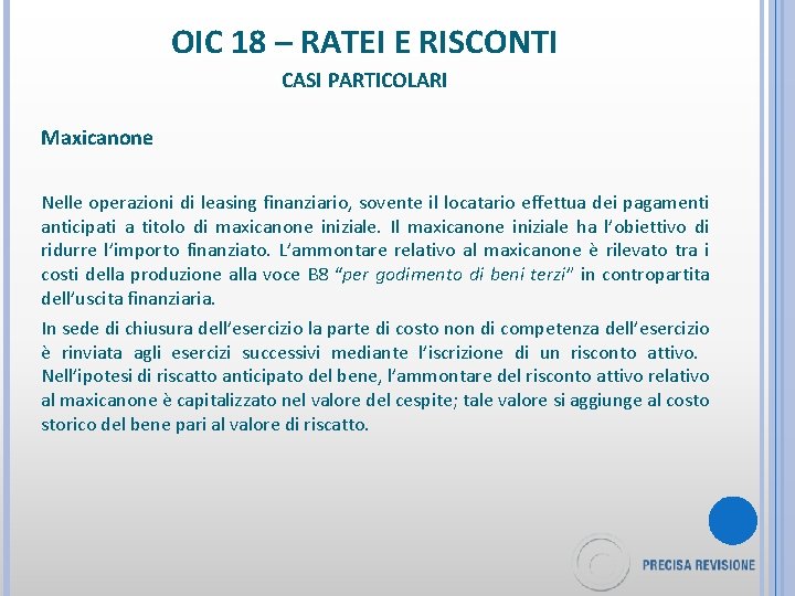 OIC 18 – RATEI E RISCONTI CASI PARTICOLARI Maxicanone Nelle operazioni di leasing finanziario,