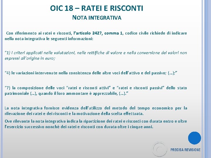 OIC 18 – RATEI E RISCONTI NOTA INTEGRATIVA Con riferimento ai ratei e risconti,