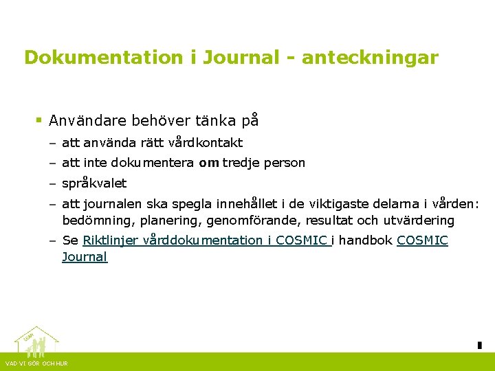 Dokumentation i Journal - anteckningar § Användare behöver tänka på – att använda rätt