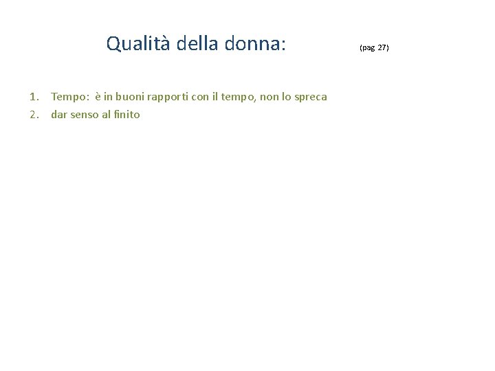 Qualità della donna: 1. Tempo: è in buoni rapporti con il tempo, non lo