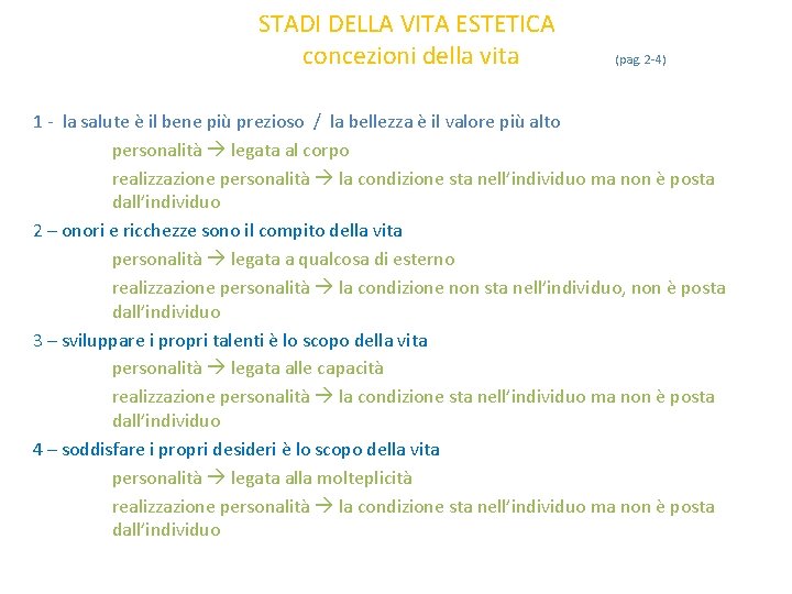 STADI DELLA VITA ESTETICA concezioni della vita (pag. 2 4) 1 la salute è