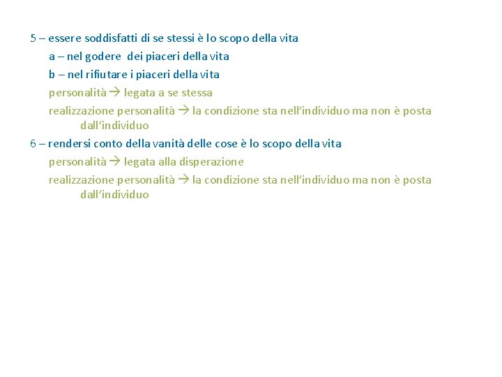 5 – essere soddisfatti di se stessi è lo scopo della vita a –