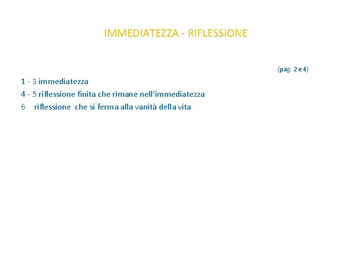 IMMEDIATEZZA RIFLESSIONE (pag. 2 e 4) 1 3 immediatezza 4 5 riflessione finita che