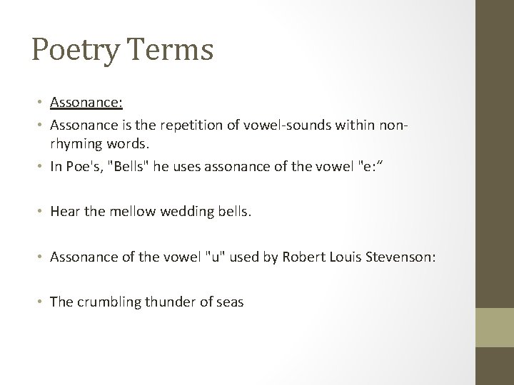 Poetry Terms • Assonance: • Assonance is the repetition of vowel-sounds within nonrhyming words.