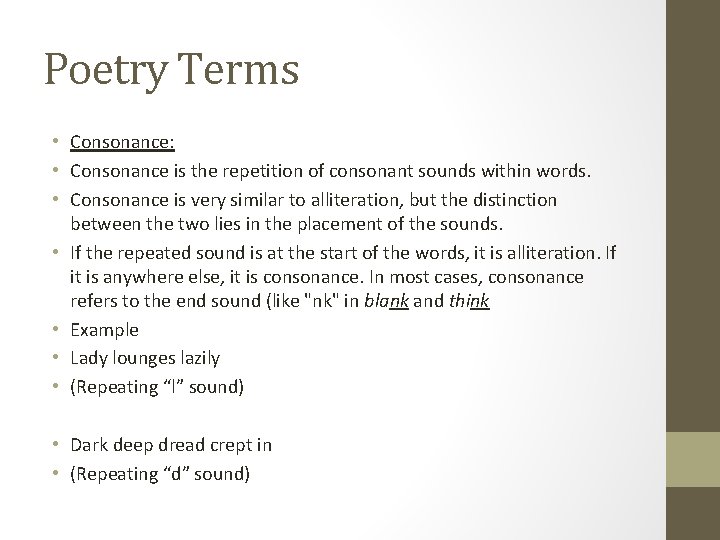 Poetry Terms • Consonance: • Consonance is the repetition of consonant sounds within words.