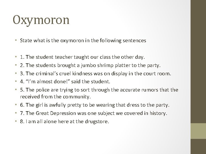 Oxymoron • State what is the oxymoron in the following sentences 1. The student