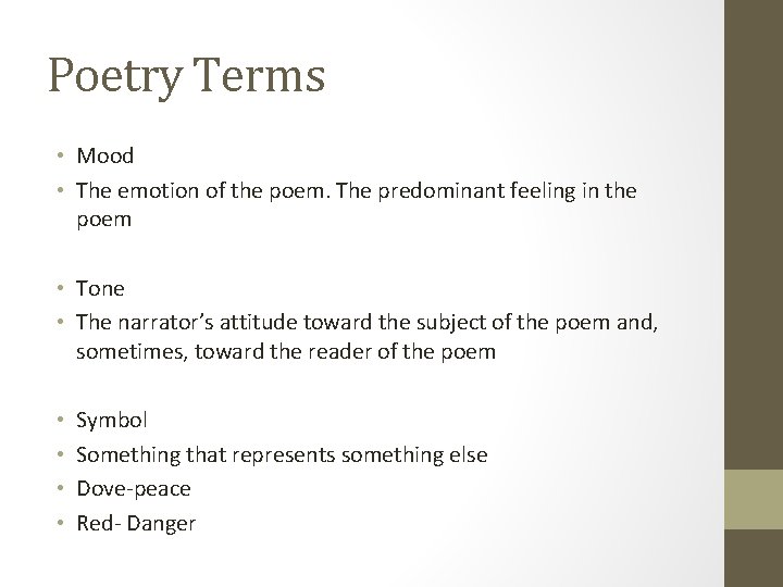 Poetry Terms • Mood • The emotion of the poem. The predominant feeling in