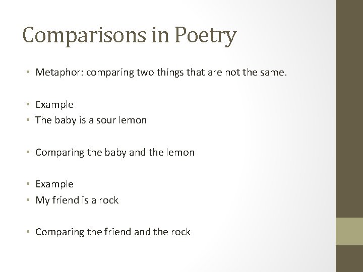 Comparisons in Poetry • Metaphor: comparing two things that are not the same. •