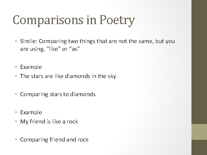 Comparisons in Poetry • Simile: Comparing two things that are not the same, but