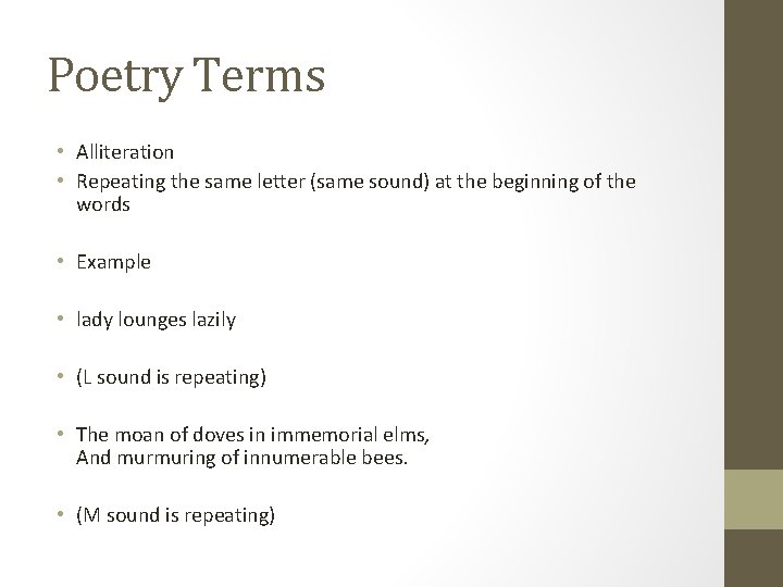 Poetry Terms • Alliteration • Repeating the same letter (same sound) at the beginning