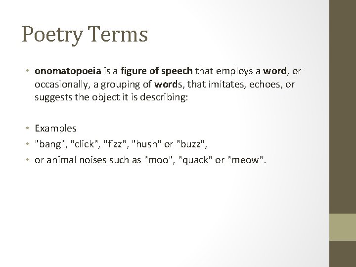 Poetry Terms • onomatopoeia is a figure of speech that employs a word, or