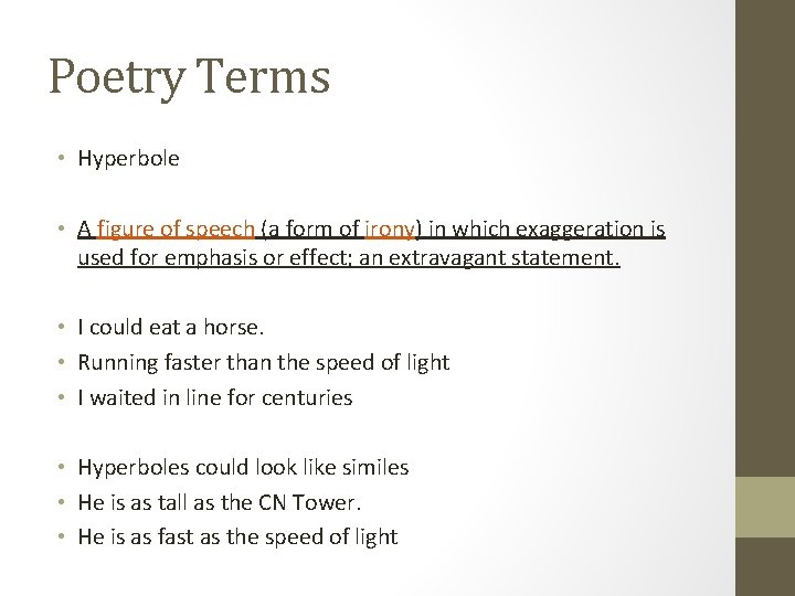 Poetry Terms • Hyperbole • A figure of speech (a form of irony) in