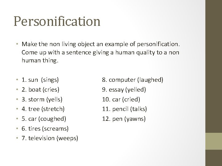 Personification • Make the non living object an example of personification. Come up with