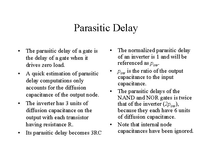 Parasitic Delay • The parasitic delay of a gate is the delay of a