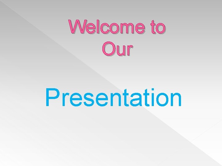 Welcome to Our Presentation 