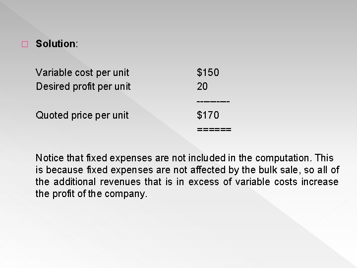 � Solution: Variable cost per unit Desired profit per unit Quoted price per unit