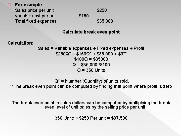 � For example: Sales price per unit variable cost per unit Total fixed expenses