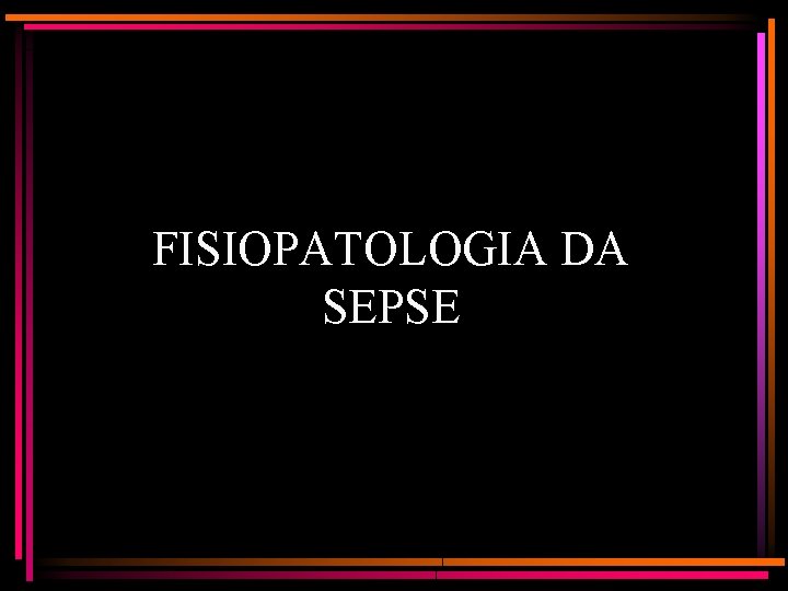 FISIOPATOLOGIA DA SEPSE 