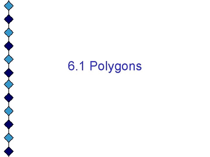 6. 1 Polygons 