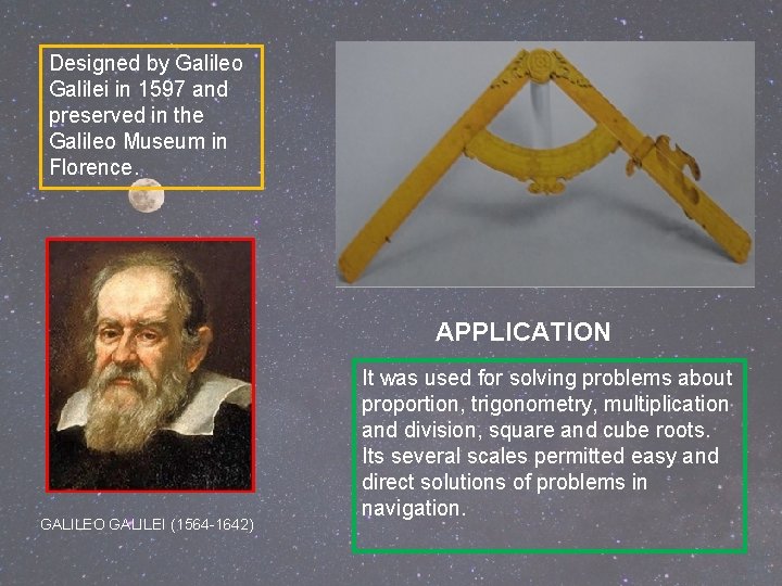 Designed by Galileo Galilei in 1597 and preserved in the Galileo Museum in Florence. Designed by Galileo Galilei in 1597 and preserved in the Galileo Museum in Florence.