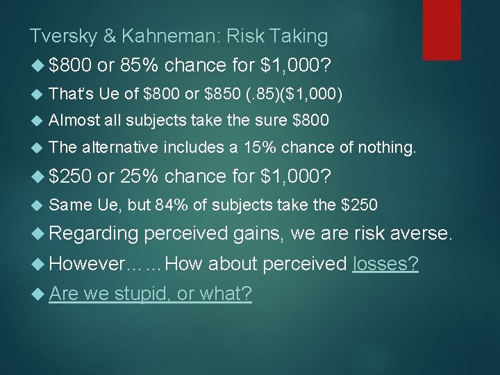 Tversky & Kahneman: Risk Taking $800 or 85% chance for $1, 000? That’s Ue