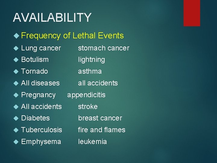AVAILABILITY Frequency of Lethal Events Lung cancer stomach cancer Botulism lightning Tornado asthma All