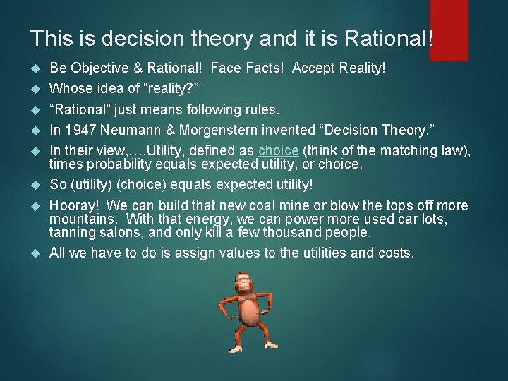This is decision theory and it is Rational! Be Objective & Rational! Face Facts!