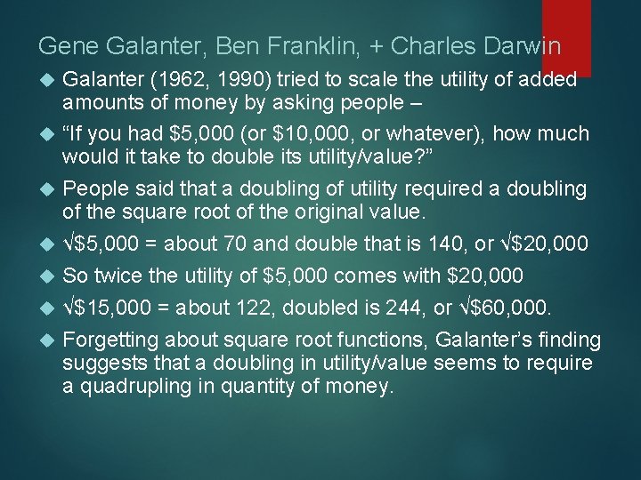 Gene Galanter, Ben Franklin, + Charles Darwin Galanter (1962, 1990) tried to scale the